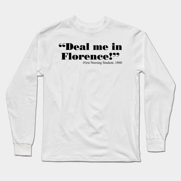 “Deal me in Florence!” Long Sleeve T-Shirt by erinmizedesigns